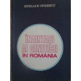 INAINTASI AI GENETICII IN ROMANIA-STELIAN OPRESCU-267142