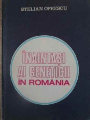 INAINTASI AI GENETICII IN ROMANIA-STELIAN OPRESCU-295959