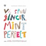 Va spun sincer, mint perfect! Sau arta compromisului - Ute Ehrhardt, Wilhelm Johnen