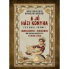 A jó házi konyha - Így kell főzni! - Bánffyhunyadi Hunyady Erzsébet