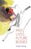 Past Lives, Future Bodies