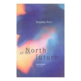 North of the Future: Selected Poems 1968-1998