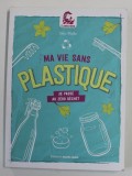 MA VIE SANS PLASTIQUE - JE PASSE AU ZERO DECHET par CELINE MOLLET , 2020