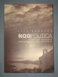 Ilie Badescu - NOOPOLITICA, Sociologie, Editura Mica Valahie, 2006, stare buna