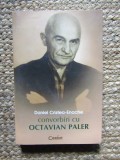 CONVORBIRI CU OCTAVIAN PALER-DANIEL CRISTEA-ENACHE