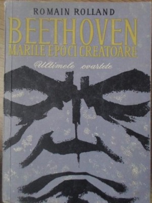 BEETHOVEN MARILE EPOCI CREATOARE. ULTIMELE CVARTETE-ROMAIN ROLLAND-233291 foto