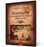 Aventurile a trei rusi si trei englezi in Africa australa - Jules Verne - Gramar