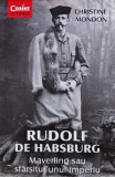 Rudolf de Habsburg. Mayerling sau sfarsitul unui imperiu - 2009 - Christine Mondon (K367), Corint