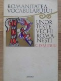 ROMANITATEA VOCABULARULUI UNOR TEXTE VECHI ROMANESTI-C. DIMITRIU-220701