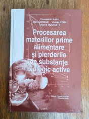 Procesarea materiilor prime alimentare si pierderile de substante biologice active - Constantin Banu / R7P2F