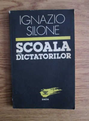 Ignazio Silone - Scoala dictatorilor foto