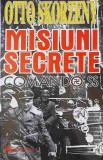 MISIUNI SECRETE. COMANDO S.S.-OTTO SKORZENY-359332