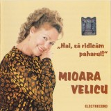 Mioara Velicu - Hai, Să Ridicăm Paharul!, CD