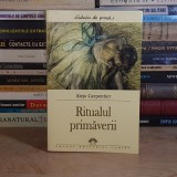ALEJO CARPENTIER - RITUALUL PRIMAVERII ( ROMAN ) , 2005 *