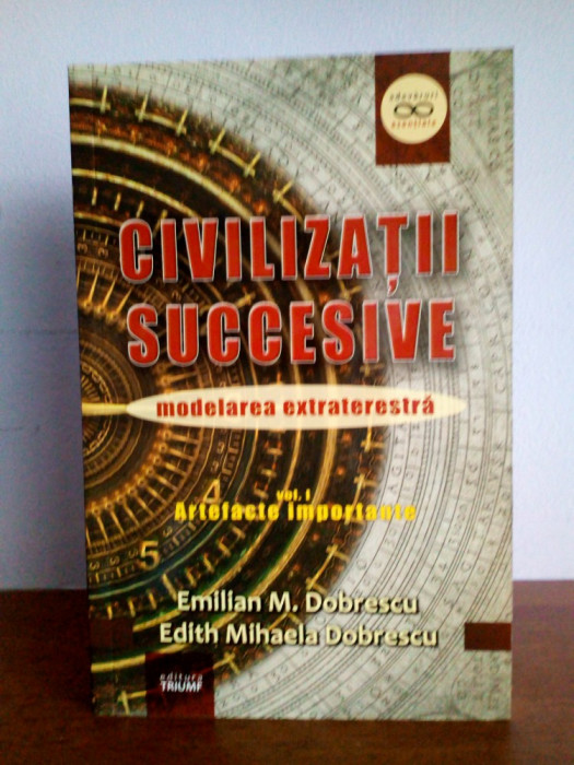 Emilian M. Dobrescu &ndash; Civilizatii successive (vol. I- Artefacte importante)