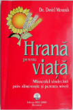 Hrana pentru viata. Miracolul vindecarii prin alimentatie si puterea mintii &ndash; Daniel Menrath