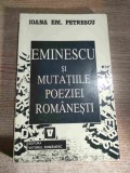 Ioana Em. Petrescu - Eminescu si mutatiile poeziei romanesti (Editura Viitorul Romanesc, 1998)