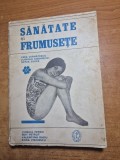 sanatate si frumusete - cosmetica,alimentatie rationala,cum ne imbracam,psihologia frumusetii,amenajarea casei,armonie corporala - din anul 1968