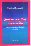 SUSTINE CONSTIENT ADOLESCENTA , GHID PRACTIC DE PSIHOLOGIE CUANTICA de NICULINA GHEORGHITA , 2015
