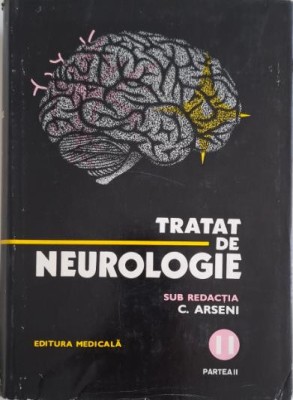 Tratat de neurologie, vol. II (Partea a II-a) &amp;ndash; C. Arseni foto