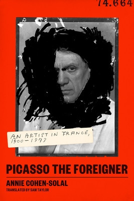 Picasso the Foreigner: An Artist in France, 1900-1973 foto