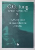 OPERE COMPLETE , 9 / 1 , ARHETIPURILE SI INCONSTIENTUL de C. G. JUNG , 2014