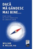 Daca ma gandesc mai bine... Cum viata ne este modelata de ambivalenta - William R. Miller