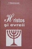 Hristos și Evreii - F. Martinkovski, 2001, București - Carte Crestinism, 74 pagini