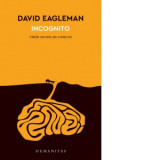Incognito. Vietile secrete ale creierului - David Eagleman