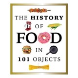 The History of Food in 101 Objects
