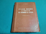 UTILAJUL MECANIC AL FABRICILOR DE CERAMICĂ ȘI STICLĂ / A.P. ILIEVICI/ 1955