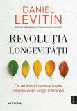 Revoluția longevității - Paperback brosat - Daniel J. Levitin - Litera