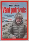 VANT POTRIVNIC , DESPRE CUM SA CRESTI IN LUPTA CU OBSTACOLELE de REINHOLD MESSNER , 2025