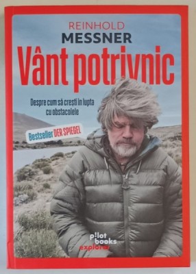 VANT POTRIVNIC , DESPRE CUM SA CRESTI IN LUPTA CU OBSTACOLELE de REINHOLD MESSNER , 2025 foto