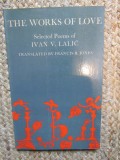 The Works of Love: Selected Poems of Ivan V. Lalic