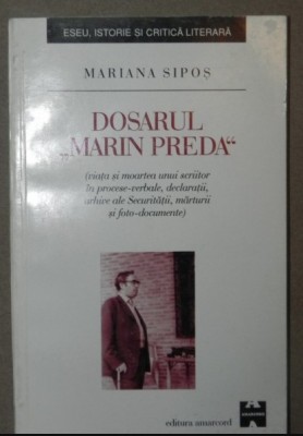 Dosarul Marin Preda: viata si moartea lui in arhivele Securitatii/ M. Sipos foto