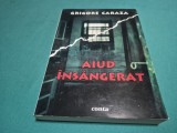 AIUD &Icirc;NS&Acirc;NGERAT * GRIGORE CARAZA * DEDICAȚIE+AUTOGRAF * 2007 * 4 2 9