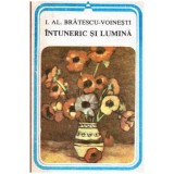 I. Al. Bratescu - Voinesti - Intuneric si lumina - 103033