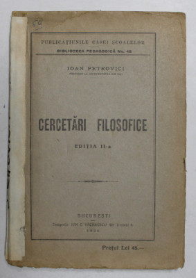 CERCETARI FILOSOFICE , ED. a - II - a de IOAN PETROVICI , 1926 *COTOR REFACUT foto