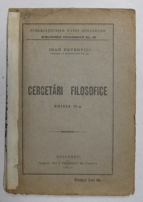 CERCETARI FILOSOFICE , ED. a - II - a de IOAN PETROVICI , 1926 *COTOR REFACUT foto