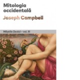 Mitologia occidentala. Al treilea volum din Mastile Zeului - Cezar Petrila, Joseph Campbell