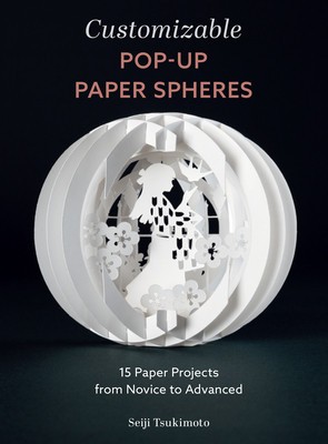 Customizable Pop-Up Paper Spheres: 15 Paper Projects from Novice to Advanced foto