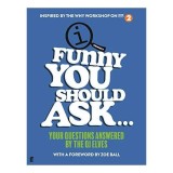 Funny You Should Ask...