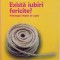 EXISTA IUBIRI FERICITE, PSIHOLOGIA RELATIEI DE CUPLU, EDITIA A II-A de GUY CORNEAU, 2006