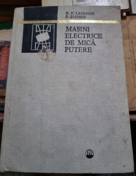 MASINI ELECTRICE DE MICA PUTERE , D. F. LAZAROIU SI S. SLAIHER