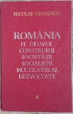 Romania pe drumul construirii societatii socialiste - N. Ceausescu// vol. 4