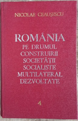 Romania pe drumul construirii societatii socialiste - N. Ceausescu// vol. 4 foto