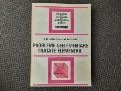 Probleme neelementare tratate elementar A.M.Iaglom,I.M.Iaglom RF18/2 foto