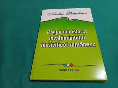 PAGINI DIN ISTORIA INVĂȚĂM&amp;Acirc;NTULUI HORTIVITICOL ROM&amp;Acirc;NESC /NICOLAI POMOHACI /2005* foto