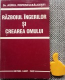 Razboiul Ingerilor si Crearea Omului - Aurel Popescu-Balcesti - Larry Cart - Spiritualitate - Romana - Brosata - 224 Pagini